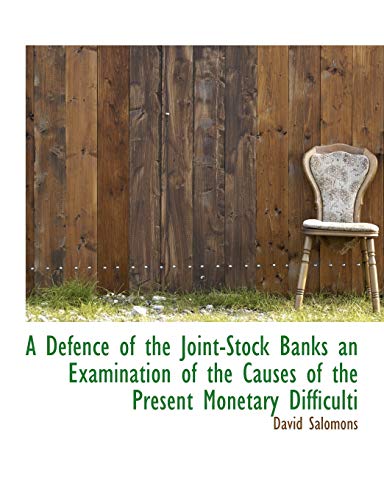 9781113985408: A Defence of the Joint-stock Banks: An Examination of the Causes of the Present Monetary Difficulti
