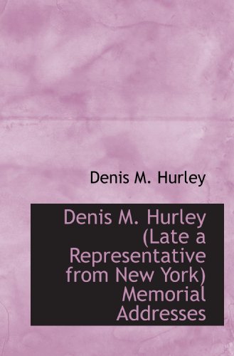 Stock image for Denis M. Hurley (Late a Representative from New York) Memorial Addresses for sale by Revaluation Books