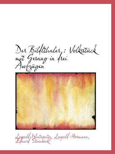 Imagen de archivo de Der Bildlthaler : Volksstck mit Gesang in drei Aufzgen (German Edition) a la venta por Revaluation Books