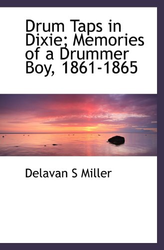 Stock image for Drum Taps in Dixie; Memories of a Drummer Boy, 1861-1865 for sale by Revaluation Books