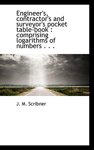 Stock image for Engineer's, Contractor's and Surveyor's Pocket Table-book: Comprising Logarithms of Numbers for sale by Phatpocket Limited