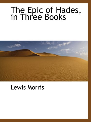 The Epic of Hades, in Three Books (9781113996756) by Morris, Lewis