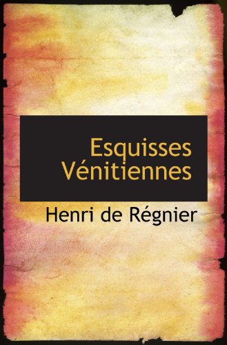 Beispielbild fr Esquisses Vnitiennes (French Edition) zum Verkauf von Revaluation Books