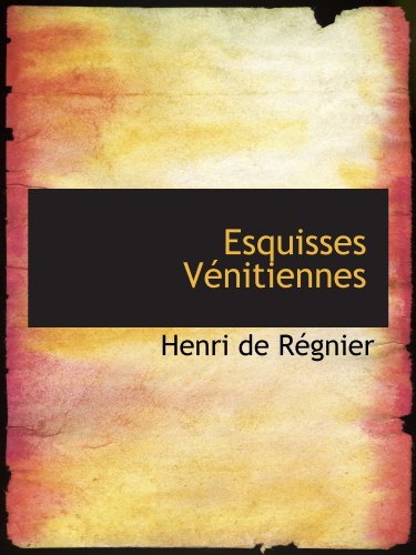 Beispielbild fr Esquisses Vnitiennes (French Edition) zum Verkauf von Revaluation Books