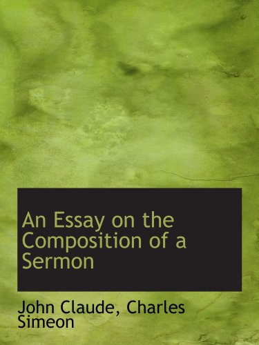 An Essay on the Composition of a Sermon (9781113997456) by Claude, John; Simeon, Charles