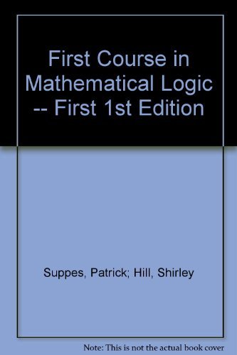 9781114127173: First Course in Mathematical Logic (A Blaisdell book in the pure and applied sciences)