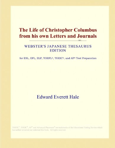 Stock image for The Life of Christopher Columbus from his own Letters and Journals (Webster's Japanese Thesaurus Edition) for sale by Revaluation Books