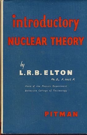 Introductory Nuclear Theory (9781114180925) by ELTON, L. R. B.