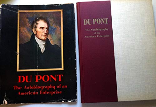 9781114219014: Du Pont: The autobiography of an American enterprise; the story of E.I. Du Pont de Nemours & Company, published in commemoration of the 150thanniversary of the founding of the Company on July 19, 1802