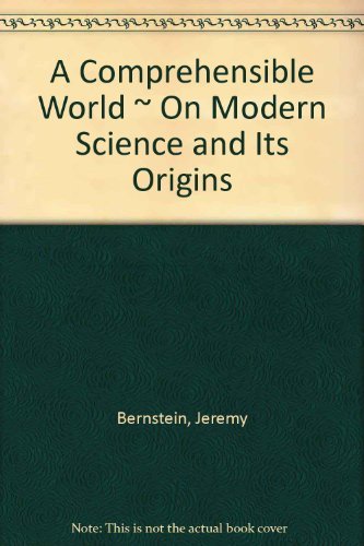 Beispielbild fr A Comprehensible World: on Modern Science and Its Origins zum Verkauf von Wonder Book