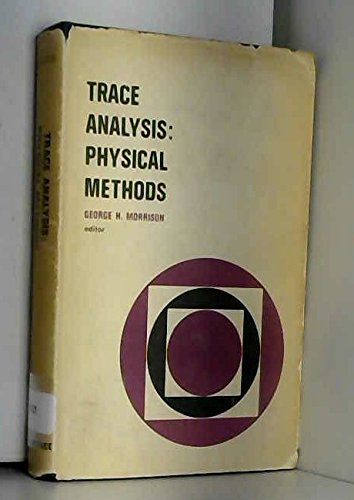 Trace analysis;: Physical methods (9781114293731) by Morrison, George H