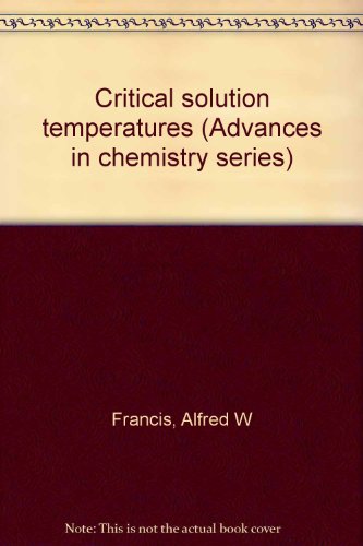 Stock image for Critical Solution Temperatures (Advances in Chemistry Series, Number 31) for sale by BookDepart