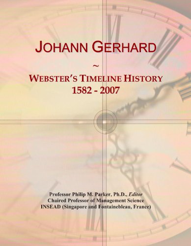 9781114416451: Johann Gerhard: Webster's Timeline History, 1582 - 2007