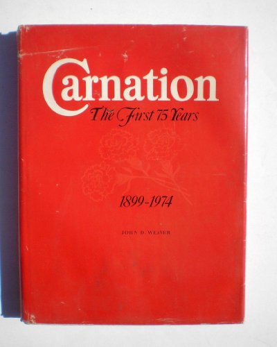 Beispielbild fr Carnation: The first 75 years, 1899-1974 zum Verkauf von Shadetree Rare Books