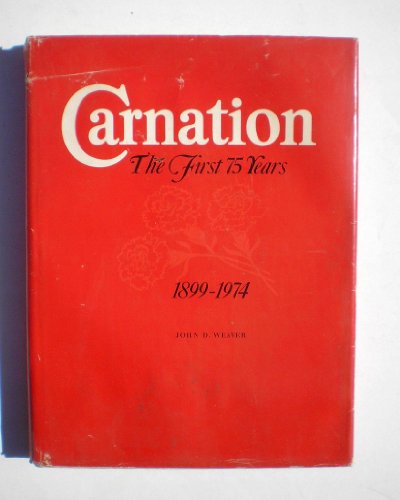 Imagen de archivo de Carnation: The first 75 years, 1899-1974 a la venta por Shadetree Rare Books