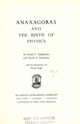 Anaxagoras and the Birth of Physics (A History of Physics) (9781114785564) by Daniel E Gershenson; Daniel A. Greenberg