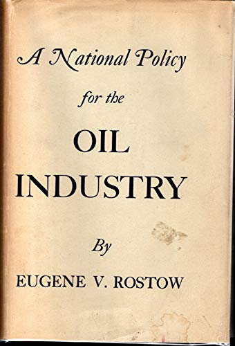 A national policy for the oil industry (Studies in national policy) (9781114828681) by Rostow, Eugene V