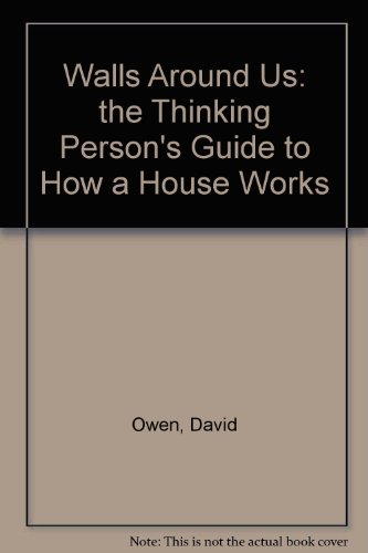 9781114829060: Walls Around Us: the Thinking Person's Guide to How a House Works