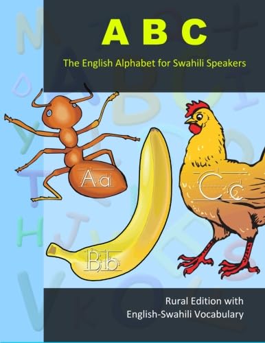 Beispielbild fr ABC - The English Alphabet for Swahili Speakers: Rural Edition with English-Swahili Vocabulary zum Verkauf von Better World Books