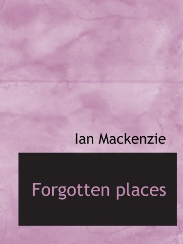 Forgotten places (9781115003704) by Mackenzie, Ian