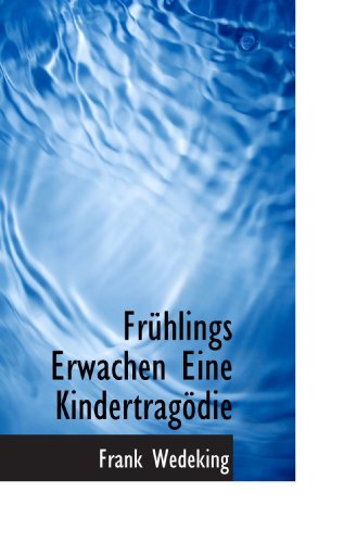 Imagen de archivo de Frhlings Erwachen Eine Kindertragdie (German Edition) a la venta por Revaluation Books