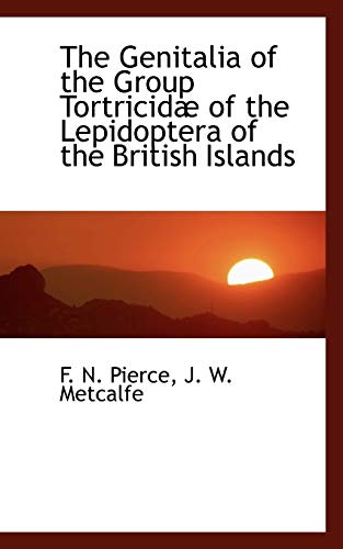 Genitalia of the Group Tortricid of the Lepidoptera of the British Islands - Pierce, F N