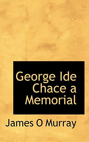 9781115008174: George Ide Chace a Memorial