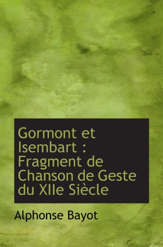 Stock image for Gormont et Isembart : Fragment de Chanson de Geste du XIIe Sicle (French Edition) for sale by Revaluation Books