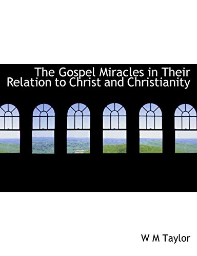9781115010917: The Gospel Miracles in Their Relation to Christ and Christianity