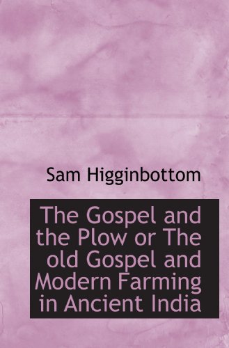 Stock image for The Gospel and the Plow or The old Gospel and Modern Farming in Ancient India for sale by Revaluation Books