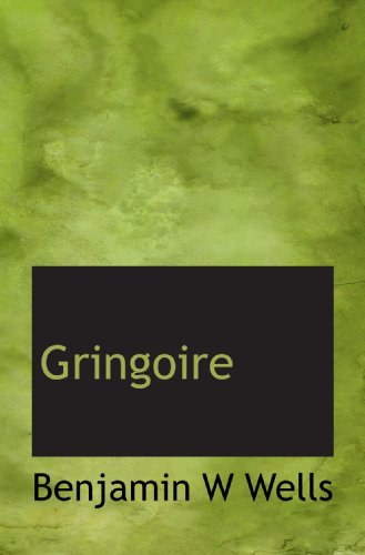 Gringoire (French Edition) (9781115011785) by Wells, Benjamin W