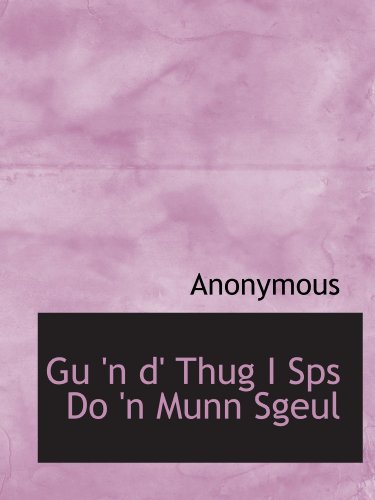 9781115012300: Gu 'n d' Thug I Sps Do 'n Munn Sgeul