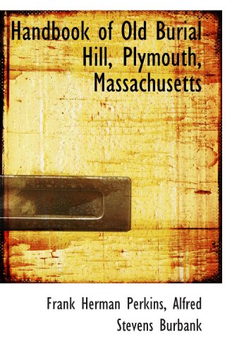 Stock image for Handbook of Old Burial Hill, Plymouth, Massachusetts for sale by Irish Booksellers