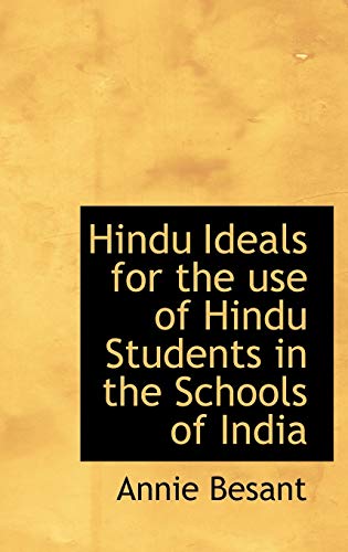 Hindu Ideals for the use of Hindu Students in the Schools of India (9781115015998) by Besant, Annie