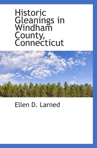 Stock image for Historic Gleanings in Windham County, Connecticut for sale by Revaluation Books