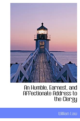 An Humble, Earnest, and Affectionate Address to the Clergy (9781115021432) by Law, William