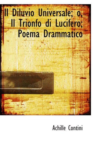 Stock image for Il Diluvio Universale; o, Il Trionfo di Lucifero; Poema Drammatico (Italian Edition) for sale by Revaluation Books