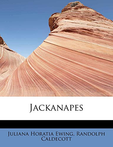 Jackanapes (9781115028646) by Ewing, Juliana Horatia; Caldecott, Randolph