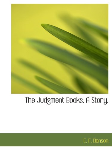 The Judgment Books. A Story. (9781115031400) by Benson, E. F.