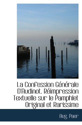 Stock image for La Confession Gnrale D'Audinot. Rimpression Textuelle sur le Pamphlet Original et Rarissime (French Edition) for sale by Revaluation Books