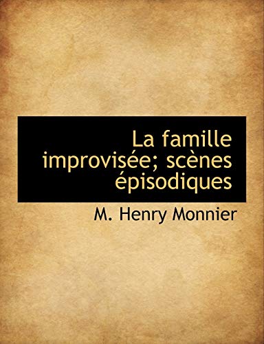 Stock image for La Famille Improvise; Scnes pisodiques for sale by Lucky's Textbooks