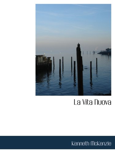 La Vita Nuova (Italian Edition) (9781115039253) by McKenzie, Kenneth