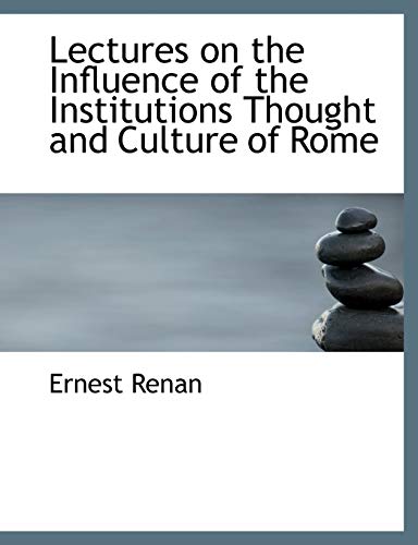 Lectures on the Influence of the Institutions Thought and Culture of Rome (9781115042109) by Renan, Ernest