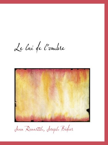 Le lai de l'ombre (French Edition) (9781115043236) by BÃ©dier, Joseph; Renartth, Jean