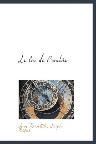 Le lai de l'ombre (French Edition) (9781115043311) by Renartth, Jean; BÃ©dier, Joseph