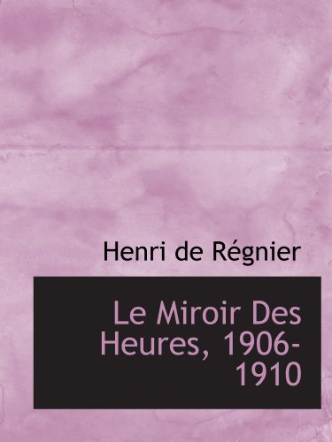 Imagen de archivo de Le Miroir Des Heures, 1906-1910 (French Edition) a la venta por Revaluation Books
