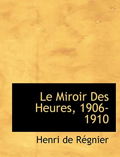 9781115044073: Le Miroir Des Heures, 1906-1910