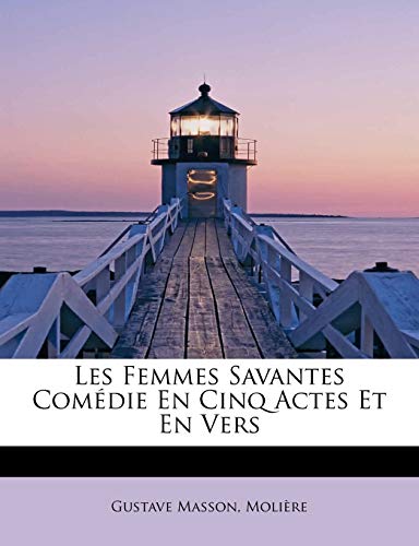 9781115047012: Les Femmes Savantes Com Die En Cinq Actes Et En Vers