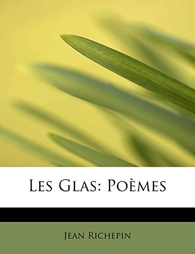 Les Glas: PoÃ¨mes (French Edition) (9781115047159) by Richepin, Jean