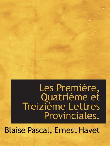 9781115048552: Les Premire, Quatrime et Treizime Lettres Provinciales.